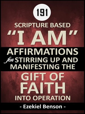 cover image of Scripture Based I Am Affirmations For Stirring Up and Manifesting the Gift of Faith Into Operation